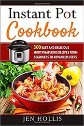 Instant Pot Cookbook by Jen Hollis [1075530083, Format: AZW3]