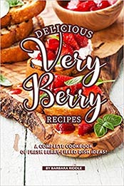 Delicious Very Berry Recipes by Barbara Riddle [1080247688, Format: EPUB]