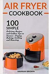 Air Fryer Cookbook by Hannah Brown [1091162492, Format: AZW3]