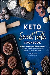 Keto Sweet Tooth Cookbook by Aaron Day [1465483837, Format: EPUB]