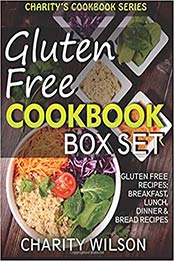 Gluten Free Cookbook Box Set by Charity Wilson [1508593876, Format: EPUB]