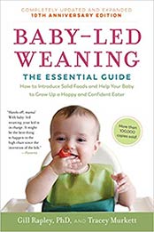 Baby-Led Weaning, Completely Updated and Expanded Tenth Anniversary Edition by Rapley PhD, Gill, Tracey Murkett [1615195580, Format: EPUB]