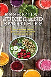 Essential Juices and Smoothies by Charlotte van Aussel [1684126363, Format: EPUB]