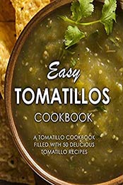 Easy Tomatillos Cookbook by BookSumo Press [B06X6N6THR, Format: EPUB]