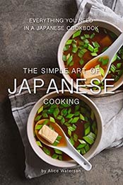 The Simple Art of Japanese Cooking by Alice Waterson [B07DJ2VKV8, Format: EPUB]