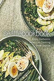 Seattle Cookbook by BookSumo Press [B07DLSTR6R, Format: EPUB]