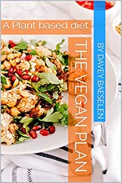 The Vegan Plan by Davey Baeselen [B07V876MPS, Format: PDF]