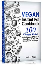 Vegan Instant Pot Cookbook by Zachary Might [B07VDYR2HY, Format: AZW3]