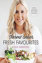 Thermo Cooker Fresh Favourites by Alyce Alexandra [0143789236, Format: EPUB]