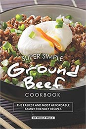 Super Simple Ground Beef Cookbook by Molly Mills [1070768995, Format: AZW3]