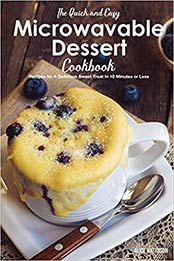 The Quick and Easy Microwavable Dessert Cookbook by Alice Waterson