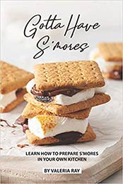 Gotta Have S'mores by Valeria Ray [AZW3: 1075707412]