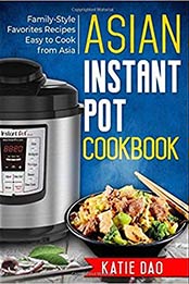 Asian Instant Pot Cookbook by Katie Dao