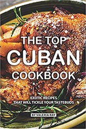 The Top Cuban Cookbook by Valeria Ray [AZW3: 1077854455]