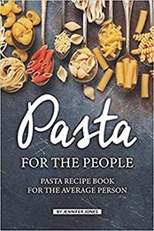 Pasta for the People by Jennifer Jones [AZW3: 1082507156]