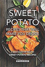 Sweet Potato Recipes That Will Make You Drool by Allie Allen