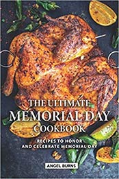 The Ultimate Memorial Day Cookbook by Angel Burns