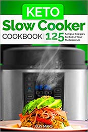 Keto Slow Cooker Cookbook by Elis Mars [EPUB: 1090817010]