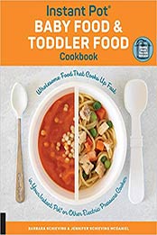 Instant Pot Baby Food and Toddler Food Cookbook by Barbara Schieving, Schieving McDaniel, Jennifer