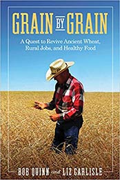 Grain by Grain by Bob Quinn, Liz Carlisle