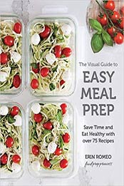 The Visual Guide to Easy Meal Prep by Erin Romeo [PDF: 1631065963]