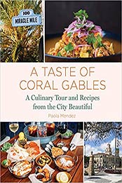 A Taste of Coral Gables by Paola Mendez