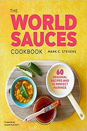 The World Sauces Cookbook by Mark C. Stevens