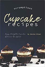 Scrumptious Cupcake Recipes by Heston Brown