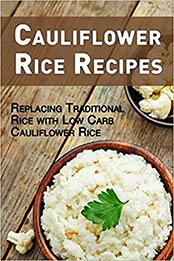 Cauliflower Rice Recipes by JR Stevens
