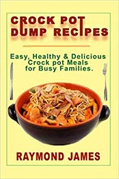 Crock Pot Dump Recipes by Mr Raymond James [EPUB: 1977779646]