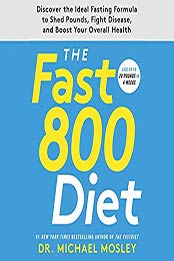 The Fast800 Diet by Dr. Michael Mosley