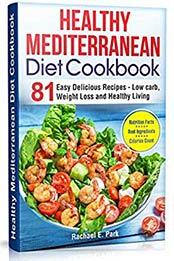 Healthy Mediterranean Diet Cookbook by RACHAEL E. PARK