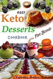KETO DESSERTS CookBooK by Veronika Sacher
