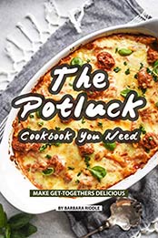 The Potluck Cookbook You Need by Barbara Riddle [EPUB: B07VVQD3SD]