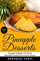 Pineapple Desserts by Brendan Fawn