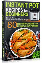 Instant Pot Recipes for Beginners by Lesley Owens