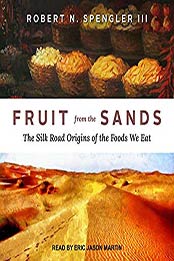 Fruit from the Sands by Robert N. Spengler III [Audiobook: B07VXJSJBN]