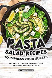 Pasta Salad Recipes to Impress Your Guests by Allie Allen