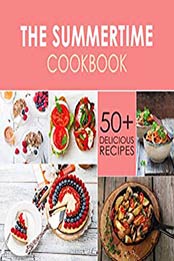 The Summer-Time Cookbook (2nd Edition) by BookSumo Press [PDF: B07W1HJHJX]