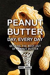 Peanut Butter Day, Every Day by Angel Burns