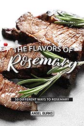 The Flavors of Rosemary by Angel Burns [PDF: B07W531KCN]
