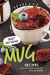 Sweet & Savory Mug Recipes by April Blomgren