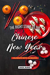 The Right Start to the Chinese New Year by Angel Burns