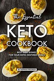 The Essential Keto Cookbook by Sophia Freeman