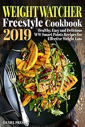 Weight Watcher Freestyle Cookbook 2019 by Daniel Press [EPUB: B07WJTQKTM]
