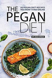 The Pegan Diet by Julia Chiles