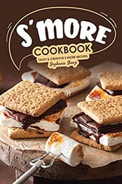 S'more Cookbook by Stephanie Sharp [EPUB: B07WQQW38H]