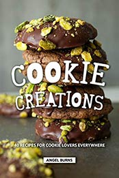 Cookie Creations by Angel Burns [EPUB: B07WRPS57H]