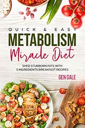 Quick & Easy Metabolism Miracle Diet by Gen Gale