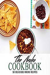 The Nacho Cookbook (2nd Edition) by BookSumo Press [EPUB: B07X3MB913]